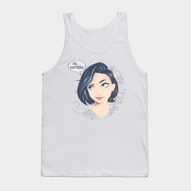 Hi...Haters Tank Top by besomethingelse